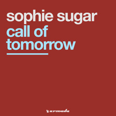 Sophie Sugar - Call Of Tomorrow (John O'Callaghan Remix)