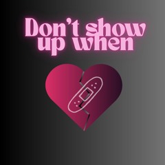 Don't show up when - emil