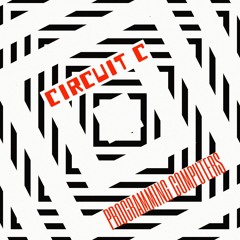 Circuit C - Programming Computers