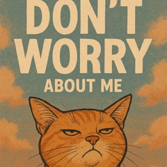 Dont Worry About Me