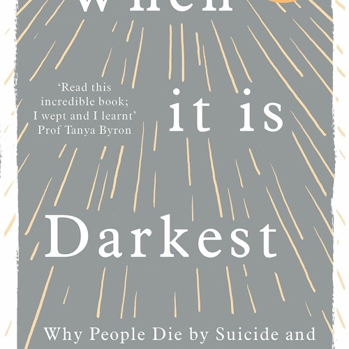 Stream read when it is darkest why people die by suicide and what we