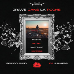 GRAVÉ DANS LA ROCHE MIXTAPE DJ JUAN'ESS
