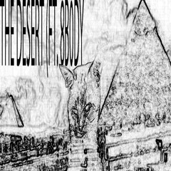 THE DESERT (FT. 8B0DY)