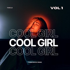 Tove Lo - Cool Girl (TommyShooz Remix)