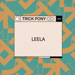 Trickpony Podcast .010 ~ Leela