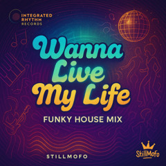 Wanna Live My Life (Funky House Mix)
