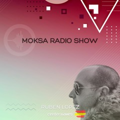 Ruben Lopez - MOKSA #EP069