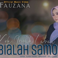 Fauzana - Kok Indak Labiah Bialah Samo