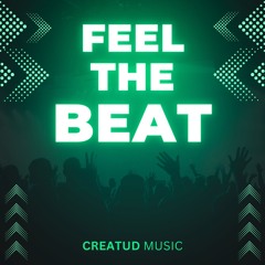 FEEL THE BEAT By Creatud Music
