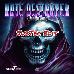 Hate Destroyer (SubTec Edit)