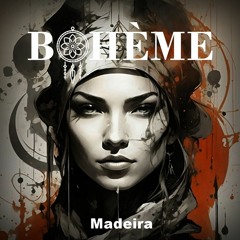 BOHÈME by Madeira