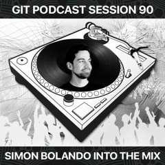 GIT Podcast Session 90 # Simon Bolando Into The Mix