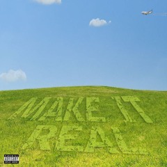 MAKE IT REAL (Prod. OK + Meedow)