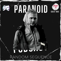 Paranoid [Podcast - Guest mix #20] Random Sequence