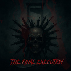 The Final Execution