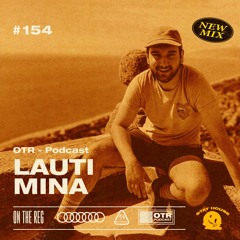 LAUTI MINA - OTR PODCAST GUEST #154 (ARG)