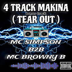 4 TRACK MAKINA ( TEAR OUT ) MC SIMPSON B2B MC BROWNY B // Bonus track.