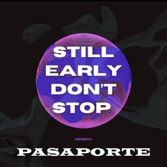 PASAPORTE RADIO (STILL EARLY DON'T STOP)