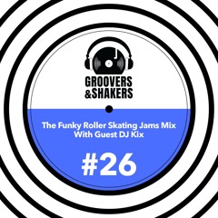#26. The Funky Roller Skating Jams Mix With Guest DJ Kix