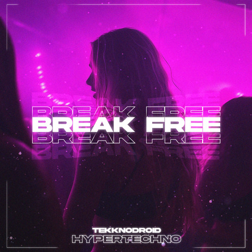 BREAK FREE HYPERTECHNO