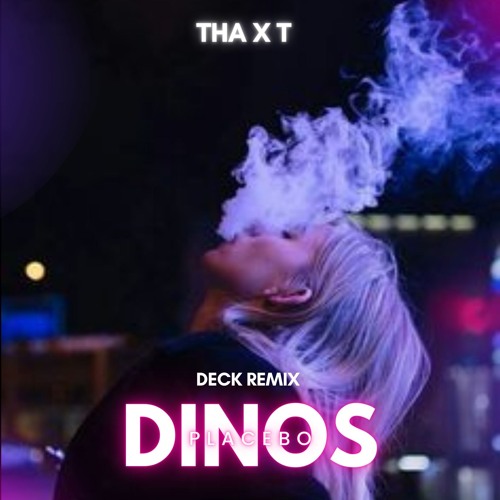 DINOS - PLACEBO ( THA ✘ T )