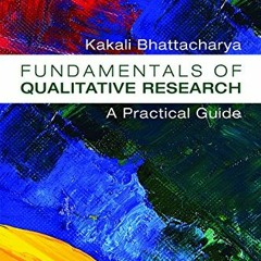 [ACCESS] KINDLE PDF EBOOK EPUB Fundamentals of Qualitative Research: A Practical Guid