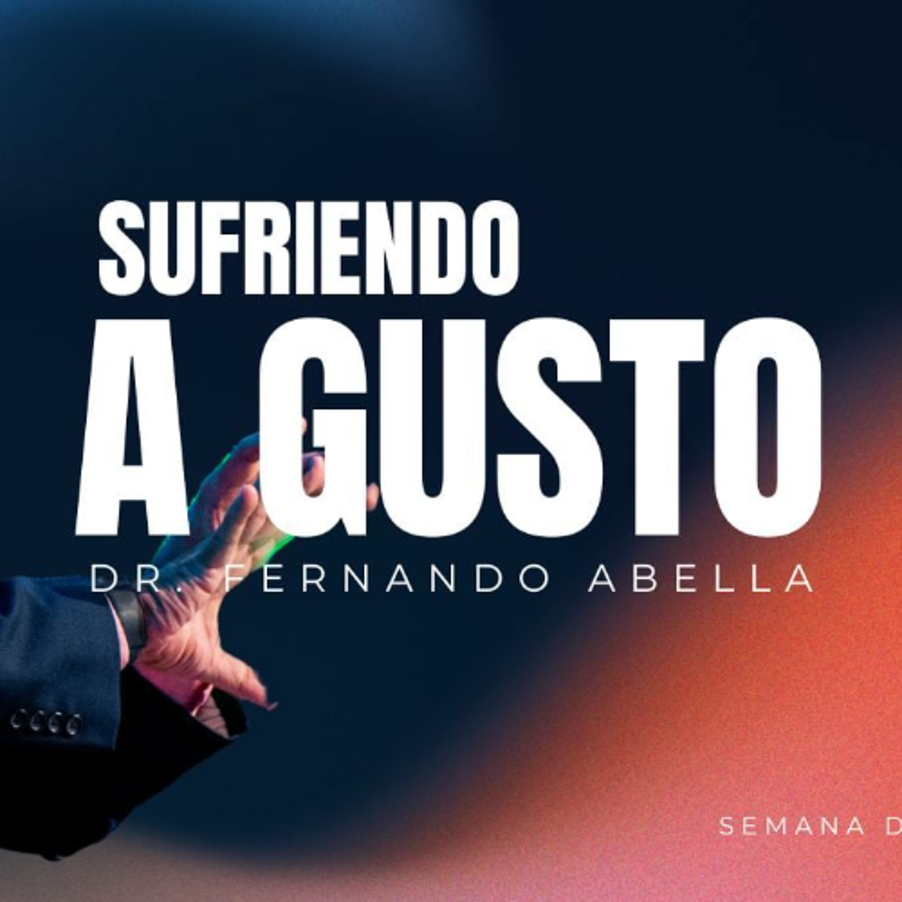 Sufriendo A Gusto, Semana 2 | Dr. Fernando Abella episode artwork