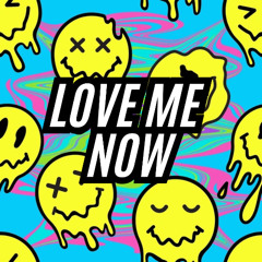 Love Me Now