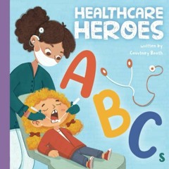 READ EBOOK EPUB KINDLE PDF Healthcare Heroes ABCs: A Journey Through the Alphabet with Your Healthca