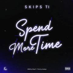 SPEND MORE TIME