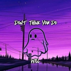 Will-Don't think you do.