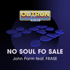 John Parm Featuring Frase - No Soul Fo Sale