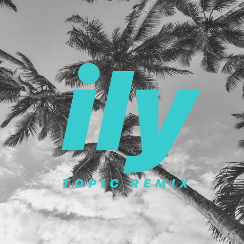 Stream Ily I Love You Baby Topic Remix Feat Emilee By Surf Mesa Listen Online For Free On Soundcloud Stream Ily I Love You Baby Topic Remix Feat Emilee By Surf Mesa Listen Online For Free On Soundcloud