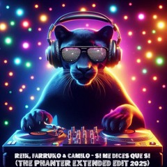 Reik, Farruko y Camilo - Si Me Dices Que Sí (The Phanter EXTENDED EDIT 2025)