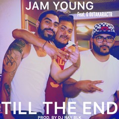 Till The End Jam Young Ft OutaKaractr