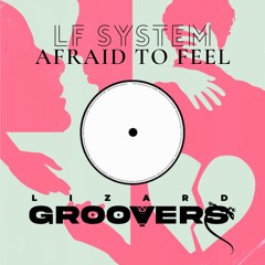 FL SYSTEM - Afraid To Feel (Lizard Groovers Remix)