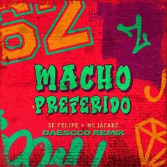 Zé Felipe, MC Jacaré - Macho Preferido (Daescco Remix)