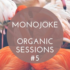 Monojoke - Organic Sessions #5