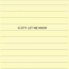 G City - Let Me Know