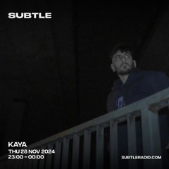 Kaya - Subtle Radio 28/11/24