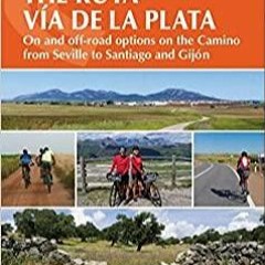 <Read> Cycling the Ruta Via de la Plata: Seville to Santiago and Gijon - Road and Off-road (Cicerone