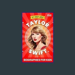 [R.E.A.D P.D.F] 📚 Taylor Swift Book: Get Smart about Taylor Swift: Biographies for Kids (Get Smart