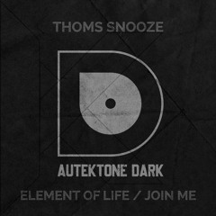 ATKD144 - Thoms Snooze "Element Of Life" (Original Mix)(Preview)(Autektone Dark)(Out 11/03/24)
