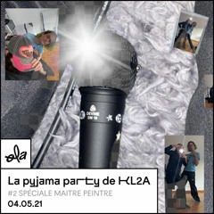 La pyjama party de kl2a n°2 • Spéciale Maitre Peintre
