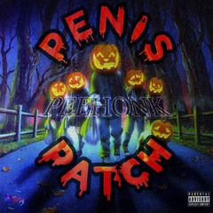 PENIS PATCH - PEE HONK VOLUME 7 (READ DEEZCRIPTION)