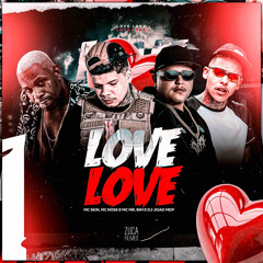 LOVE LOVE  MCs Skin, Magrinho, Nosk, Mr.Bim(Dj João Do Mdp Skin.Prod)