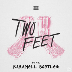 Two Feet  - Pink (Karamell Bootleg) [Extended FREE DOWNLOAD]