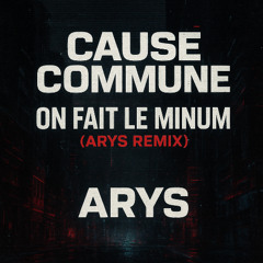 Cause Commune - On fait le minimum ( Arys remix)