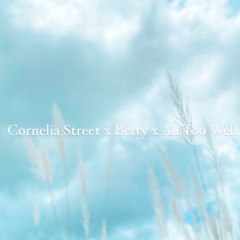 Cornelia Street X betty X All Too Well