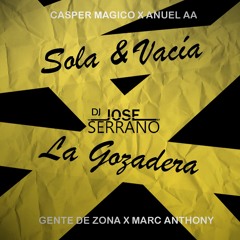 Sola & Vacía X La Gozadera - Casper Magico, Gente De Zona (José Serrano Remix)